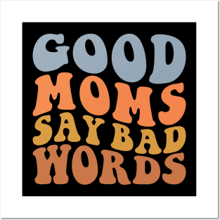 Good Moms Say Bad Words Posters and Art